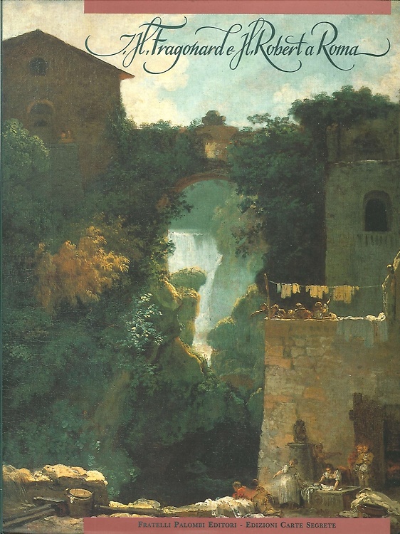 9788876215988-Jean-Honoré Fragonard e Hubert Robert a Roma.