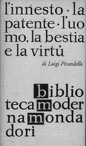 Maschere nude. L'innesto. La patente. L'uomo, la bestia e la virtù.