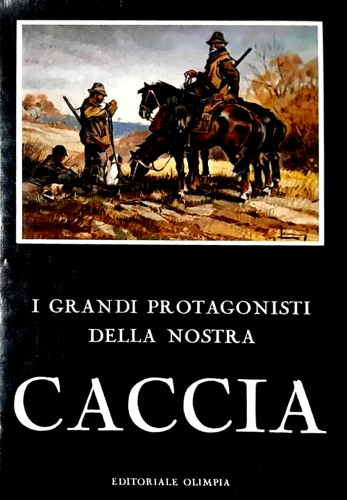 I grandi protagonisti della nostra caccia.