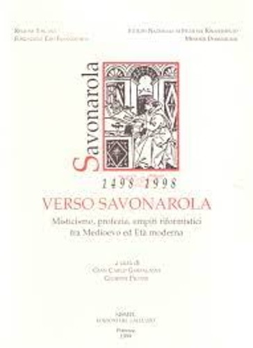 9788887027457-Verso Savonarola. Misticismo, profezia, empiti riformistici fra Medioevo ed Età