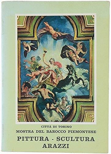 Mostra del Barocco piemontese. Vol.II:  Pittura - Scultura - Arazzi.