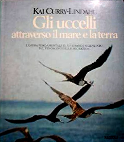 Gli uccelli attraverso il mare e la terra. L'opera fondamentale di un grande sci