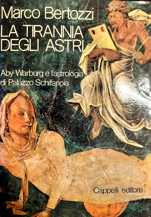 La tirannia degli astri. Aby Warburg e l'astrologia di Palazzo Schifanoia.