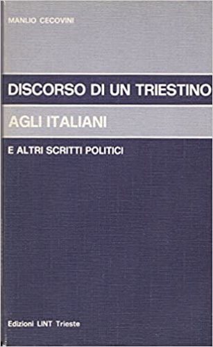 Discorso di un triestino agli italiani, e altri scritti politici.