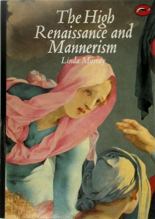 9780500201626-The High Renaissance and Mannerism. Italy, the North and Spain 1500-1600.