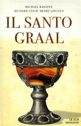 9788804529231-Il Santo Graal. Una catena di misteri lunga duemila anni.