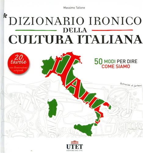 Dizionario ironico della cultura italiana. 50 modi per dire come siamo.