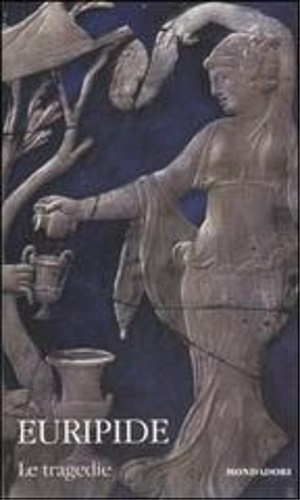 9788804570011-Le tragedie II. Andromaca, Ecuba, Troiane, Ifigenia in Tauride, Elena.