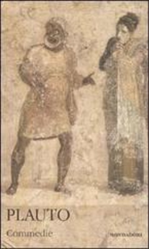 9788804572893-Commedie II:Miles gloriosus, mostellaria, persa, pseusolus, rudens, trinummus.