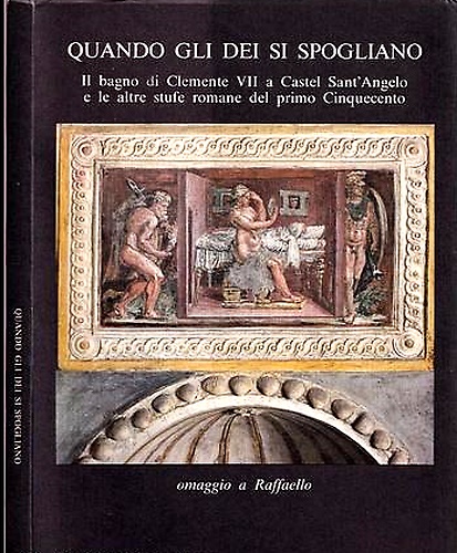 Quando gli Dei si spogliano. Il bagno di Clemente VII a Castel Sant'Angelo e le
