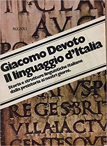 Il linguaggio d'Italia. Storia e strutture linguistiche italiane dalla Preistori