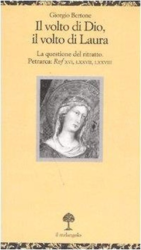 9788870186710-Il volto di Dio, il volto di Laura. La questione del ritratto. Petrarca: Rvf XVI