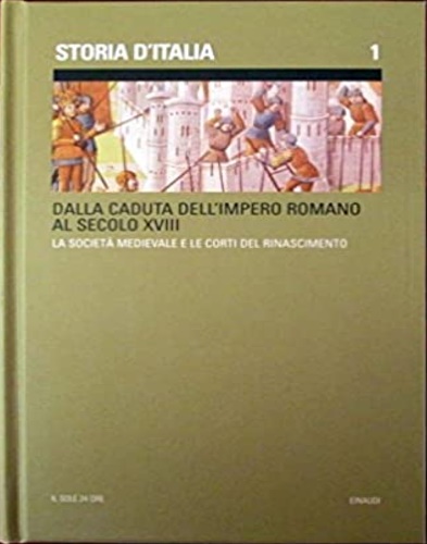 Storia d'Italia. Dalla Caduta dell'Impero Romano al Secolo XVIII. La società Med