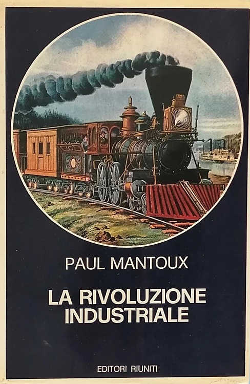 La Rivoluzione industriale.Saggio sulle origini della grande industria moderna i
