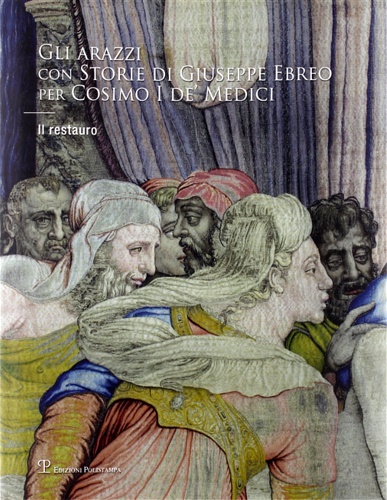 9788859613305-Gli arazzi con storie di Giuseppe Ebreo per Cosimo I De' Medici. Il restauro.