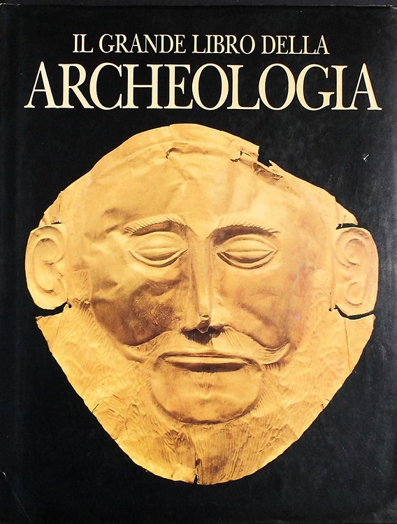 Il grande libro della archeologia.
