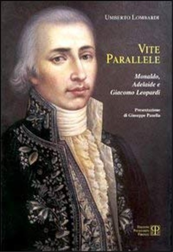 9788859778202-Vite parallele. Monaldo, Adelaide e Giacomo Leopardi.