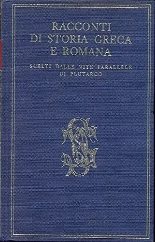 Racconti di Storia greca - Racconti di Storia romana scelti dalle Vite Parallele