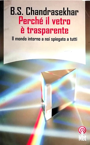 9788851521905-Perchè il vetro è trasparente. Il mondo intorno a noi spiegato a tutti.