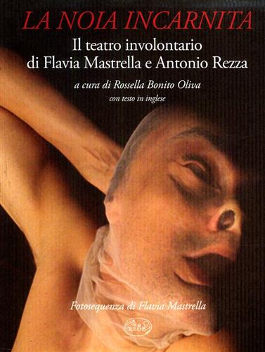 9788862942171-La noia incarnita. Il teatro involontario di Flavia Mastrella e Antonio Rezza.
