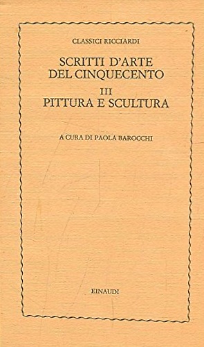 Scritti d'arte del Cinqucento. III: Pittura e Scultura.