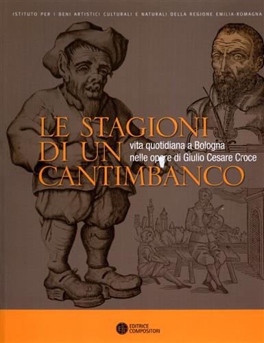 9788877946751-Le stagioni di un cantimbanco. Vita quotidiana a Bologna nelle opere di GIulio C