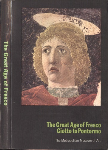 The Great Age of Fresco: Giotto to Pontormo. An Exhibition of Mural Paintings an