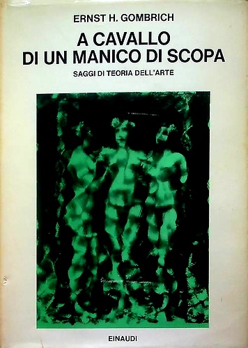 A cavallo di un manico di scopa. Saggi di teoria dell'arte.