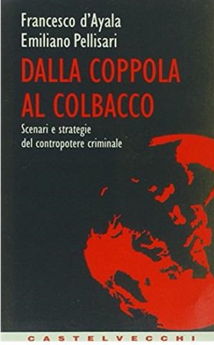 9788886232807-Dalla coppola al colbacco. Scenari e strategie del contropotere criminale.