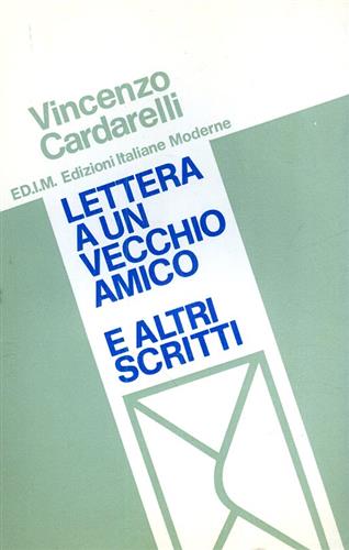 Lettera ad un vecchio amico ed altri scritti.