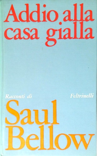 Addio alla casa gialla. Racconti.