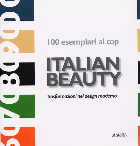 9788881259823-Italian beauty. 100 esemplari al top. Trasformazioni del design moderno.