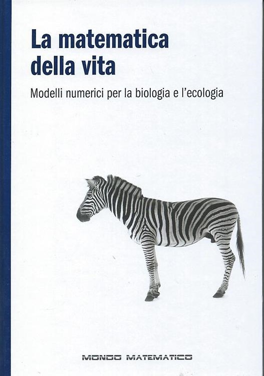 La matematica della vita. Modelli numerici per la biologia e l'ecologia.