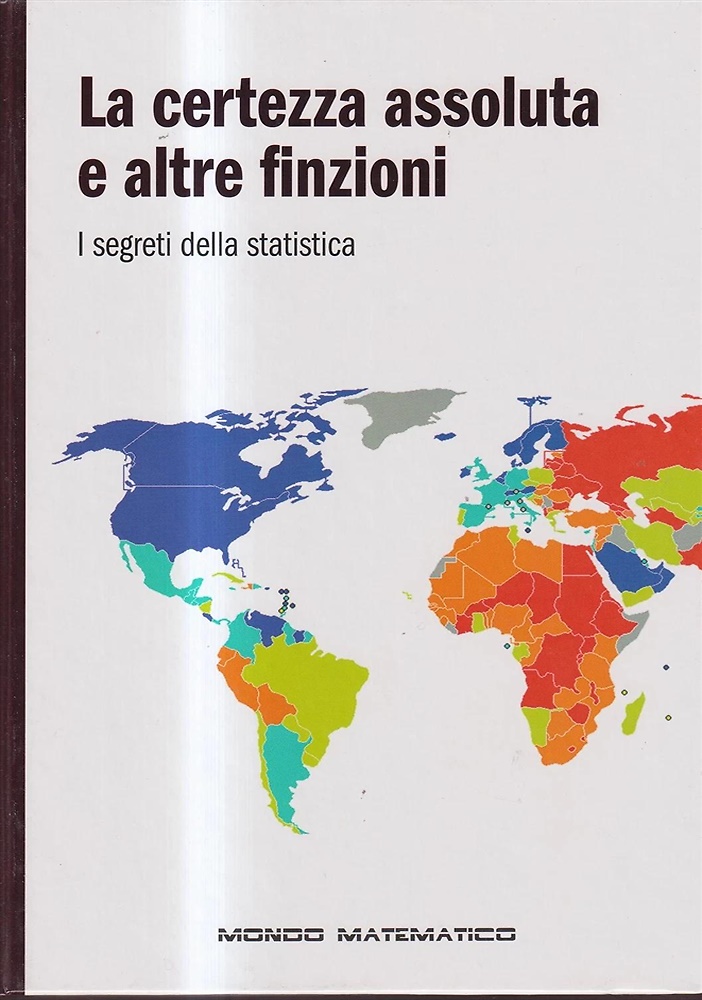 La certezza assoluta e altre finzioni. I segreti della statistica.