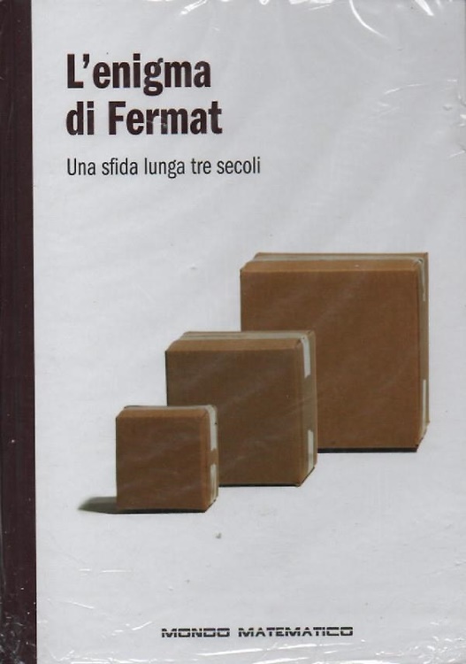 L'enigma di Fermat. Una sfida lunga tre secoli.