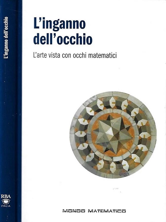 L' inganno dell' occhio. L' arte vista con occhi matematici.