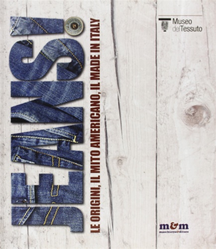 9788888967363-Jeans! Le origini, il mito americano, il made in Italy.