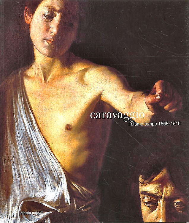 9788851002237-Caravaggio. L'ultimo tempo 1606-1610.