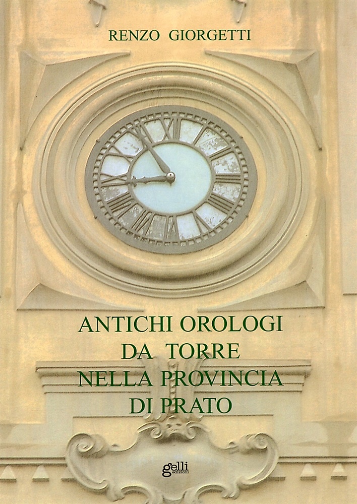 9788889549025-Antichi orologi da torre nella provincia di Prato.