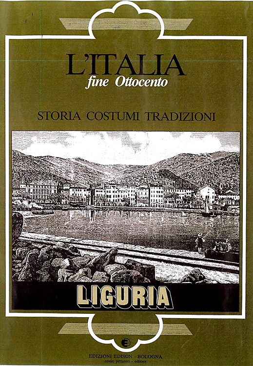 L'Italia fine Ottocento. Storia Costumi Tradizioni. Liguria.