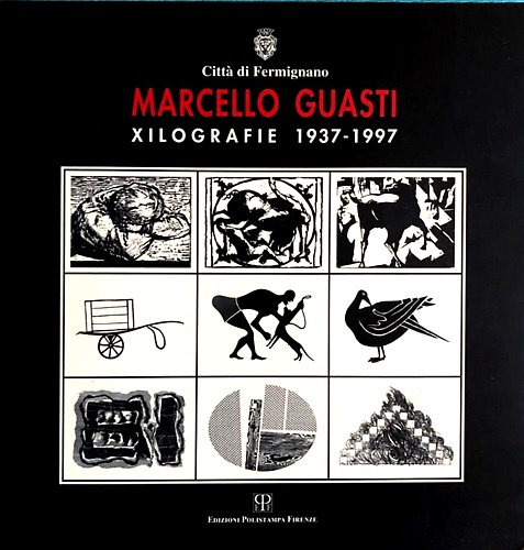 Marcello Guasti. Xilografie 1937-1997.