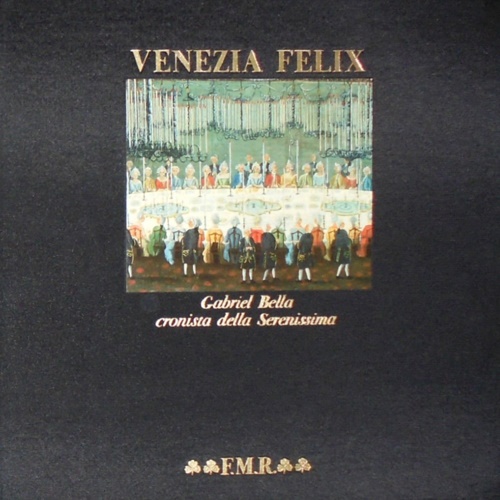 9788821610059-Venezia Felix - Gabriel Bella cronista della Serenissima.