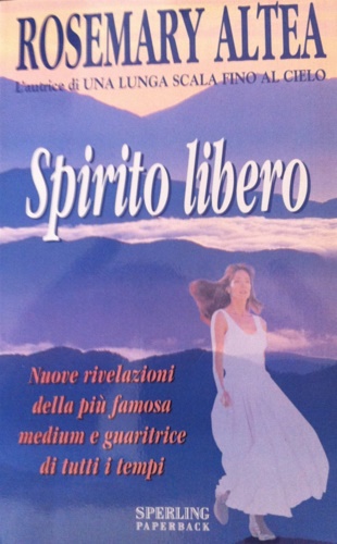 9788882740306-Spirito libero. Nuove rivelazione della più famosa medium e guaritrice di tutti