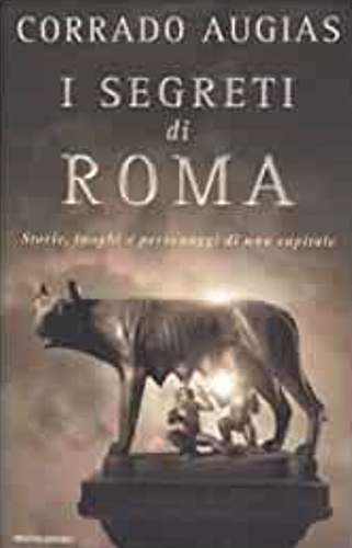 9788804543992-I segreti di Roma. Storie, luoghi e personaggi di una capitale.