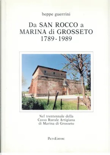 Da San Rocco a Marina di Grosseto (1789-1989). Con memorie di Marcella Marraccin