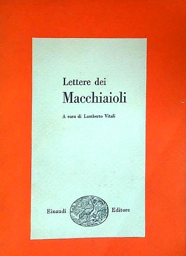 Lettere dei Macchiaioli. Fattori, Signorini, Lega, Cecioni, Sernesi, Abbati, Bor