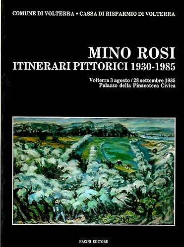 Mino Rosi. Itinerari pittorici 1930-1985.
