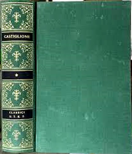Il Libro del Cortegiano con una scelta delle Opere minori.