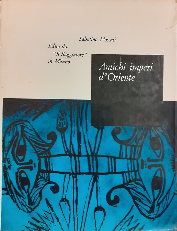 Antichi imperi d'Oriente. Sumeri, Babilonesi, Assiri, Egiziani, Hittiti, Hurriti