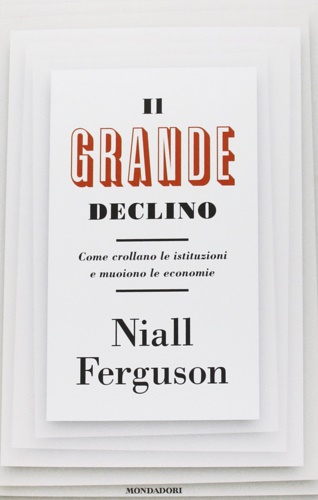 9788804631101-Il grande declino. Come crollano le istituzioni e muoiono le economie.